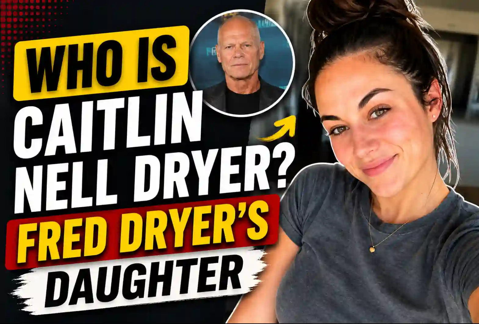 Who Is Caitlin Nell Dryer? Fred Dryer’s Daughter (2026)